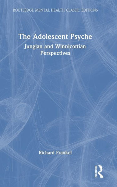 The Adolescent Psyche (Routledge Mental Health Classic Editions)
