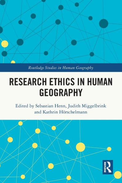 Research Ethics In Human Geography (Routledge Studies In Human Geography)