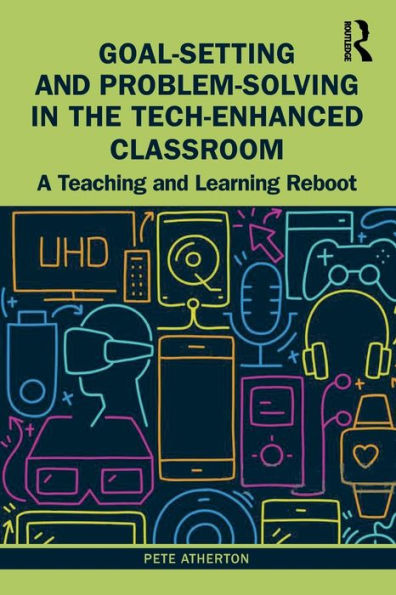 Goal-Setting And Problem-Solving In The Tech-Enhanced Classroom