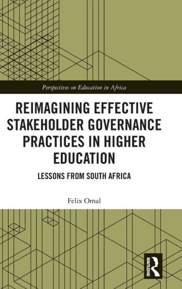 Reimagining Effective Stakeholder Governance Practices In Higher Education (Perspectives On Education In Africa)