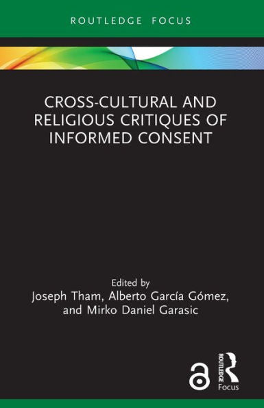 Cross-Cultural And Religious Critiques Of Informed Consent (Routledge Focus On Religion)