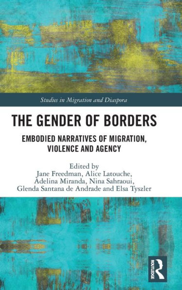The Gender Of Borders (Studies In Migration And Diaspora)