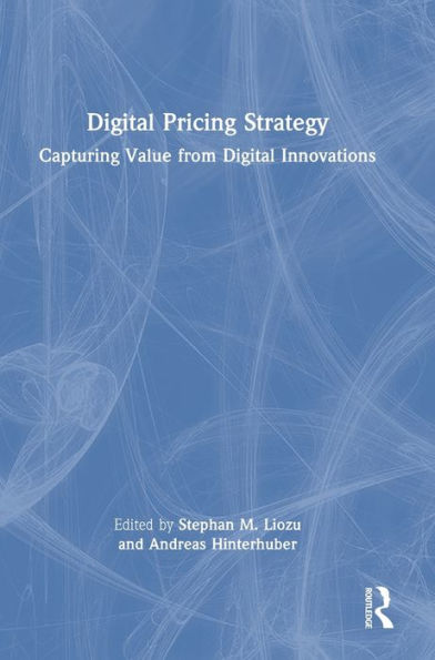 Digital Pricing Strategy: Capturing Value From Digital Innovations