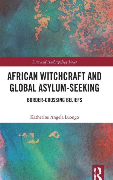 African Witchcraft And Global Asylum-Seeking (Law And Anthropology)