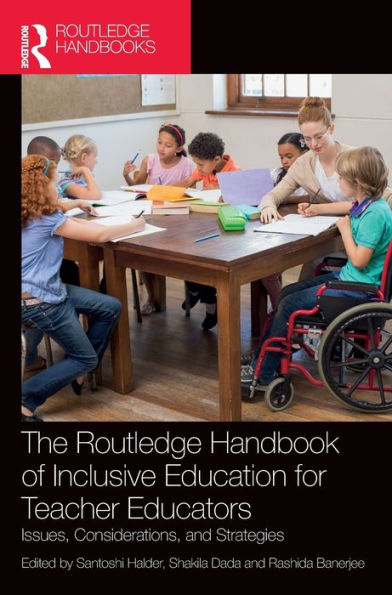 The Routledge Handbook Of Inclusive Education For Teacher Educators: Issues, Considerations, And Strategies
