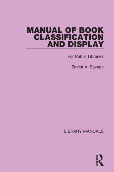 Manual Of Book Classification And Display: For Public Libraries (Library Manuals)