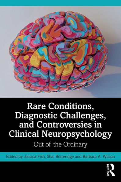 Rare Conditions, Diagnostic Challenges, And Controversies In Clinical Neuropsychology