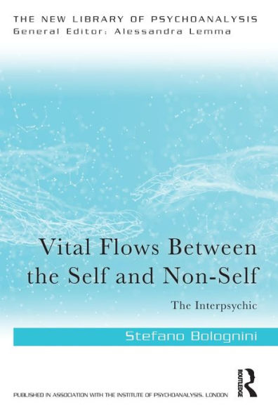 Vital Flows Between The Self And Non-Self: The Interpsychic (The New Library Of Psychoanalysis)