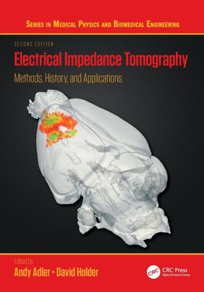 Electrical Impedance Tomography: Methods, History And Applications (Series In Medical Physics And Biomedical Engineering)