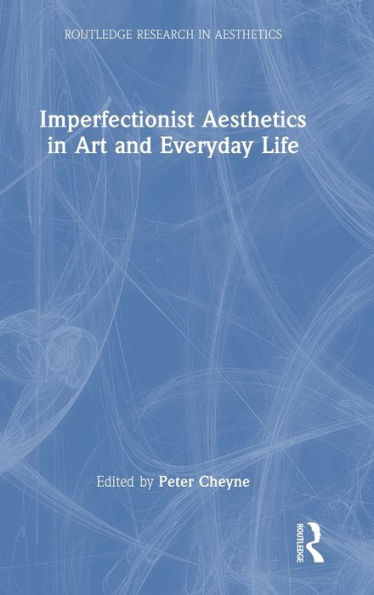 Imperfectionist Aesthetics In Art And Everyday Life (Routledge Research In Aesthetics) - 9781032164557
