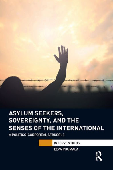 Asylum Seekers, Sovereignty, And The Senses Of The International (Interventions)