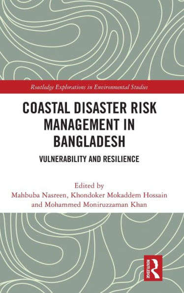 Coastal Disaster Risk Management In Bangladesh: Vulnerability And Resilience (Routledge Explorations In Environmental Studies)