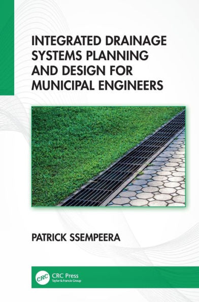 Integrated Drainage Systems Planning And Design For Municipal Engineers