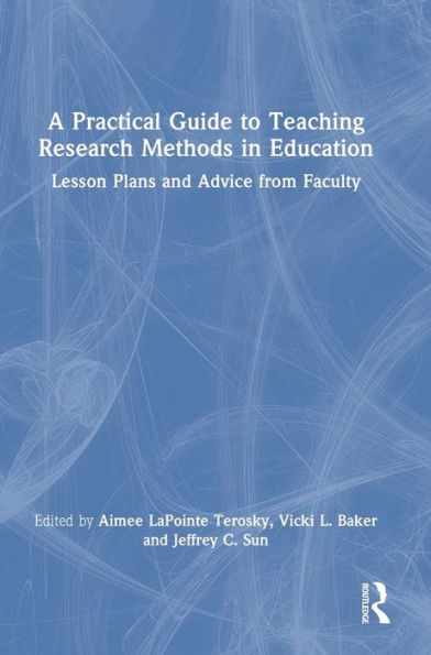 A Practical Guide To Teaching Research Methods In Education: Lesson Plans And Advice From Faculty