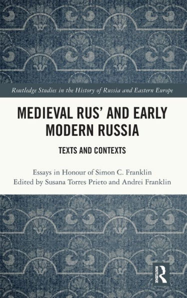 Medieval Rus’ And Early Modern Russia (Routledge Studies In The History Of Russia And Eastern Europe)