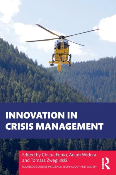 Innovation In Crisis Management (Routledge Studies In Science, Technology And Society)