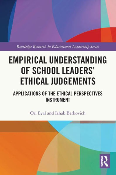 Empirical Understanding Of School Leaders’ Ethical Judgements (Routledge Research In Educational Leadership)