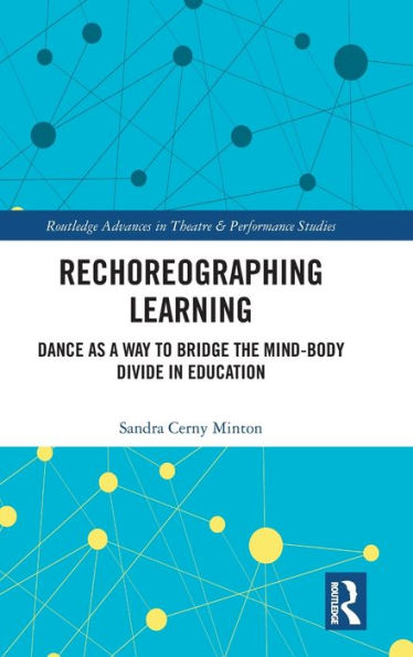 Rechoreographing Learning (Routledge Advances In Theatre & Performance Studies) - 9781032193809