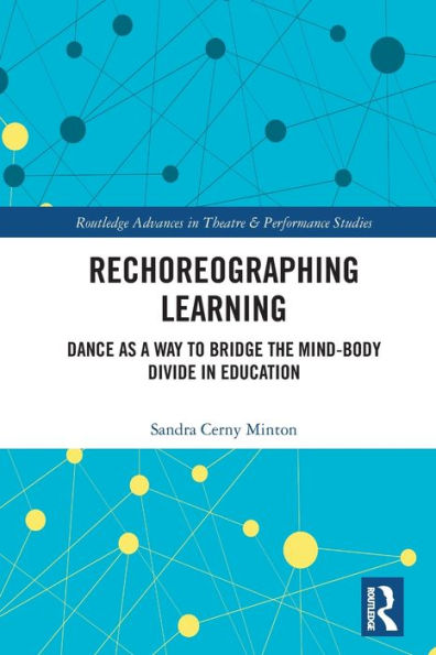 Rechoreographing Learning (Routledge Advances In Theatre & Performance Studies) - 9781032193830