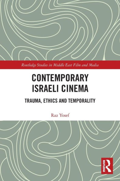 Contemporary Israeli Cinema (Routledge Studies In Middle East Film And Media)
