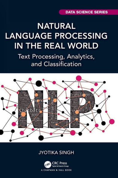 Natural Language Processing In The Real World (Chapman & Hall/Crc Data Science Series)