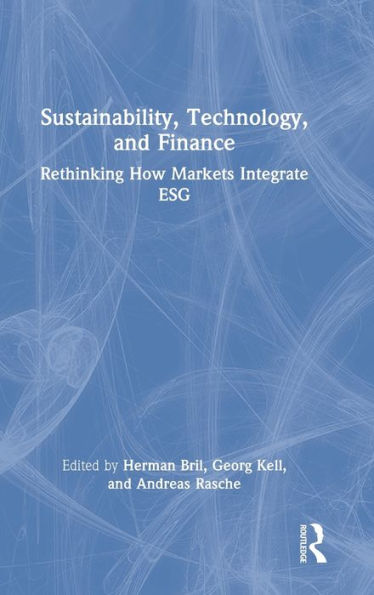 Sustainability, Technology, And Finance: Rethinking How Markets Integrate Esg