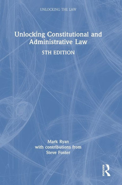 Unlocking Constitutional And Administrative Law (Unlocking The Law)