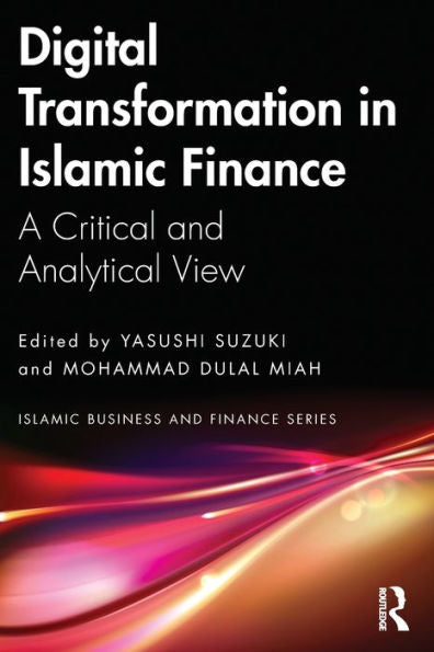 Digital Transformation In Islamic Finance (Islamic Business And Finance Series)