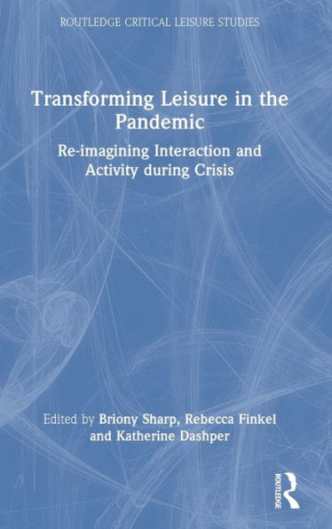 Transforming Leisure In The Pandemic (Routledge Critical Leisure Studies) - 9781032201566