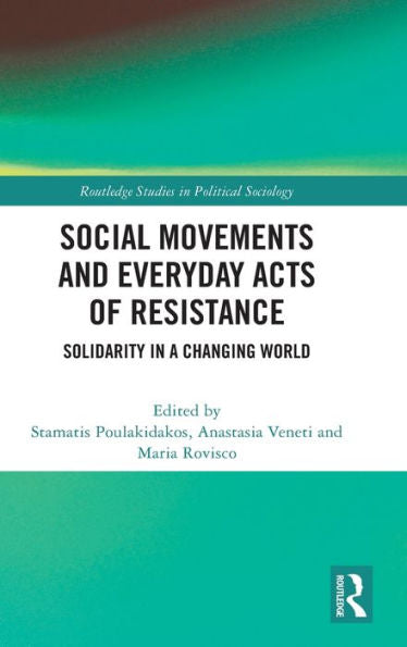 Social Movements And Everyday Acts Of Resistance (Routledge Studies In Political Sociology)