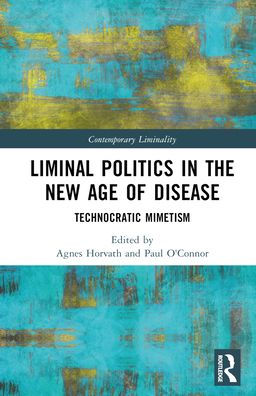 Liminal Politics In The New Age Of Disease (Contemporary Liminality)