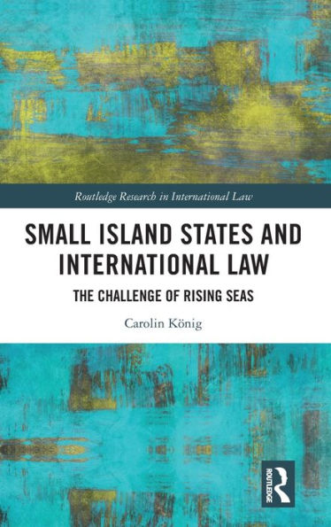 Small Island States & International Law (Routledge Research In International Law)