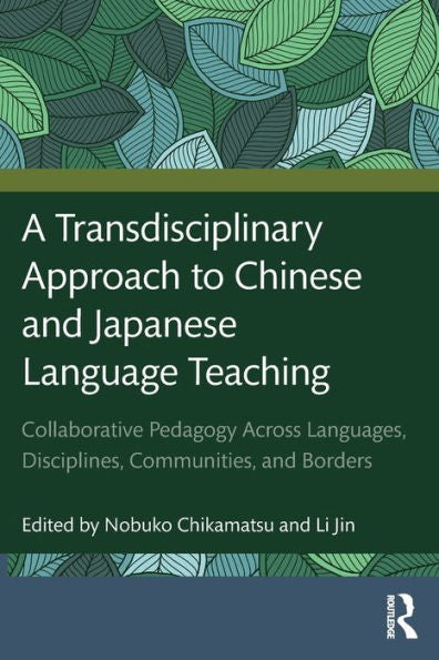 A Transdisciplinary Approach To Chinese And Japanese Language Teaching