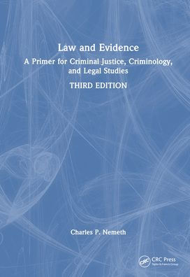 Law And Evidence: A Primer For Criminal Justice, Criminology, And Legal Studies