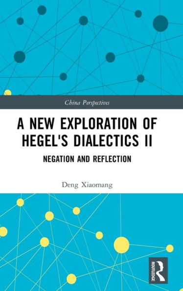 A New Exploration Of Hegel's Dialectics Ii (China Perspectives)