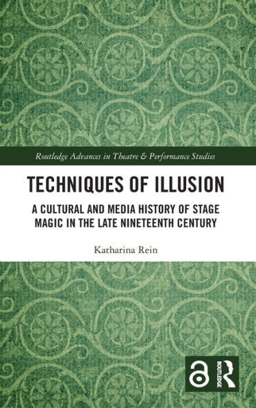 Techniques Of Illusion (Routledge Advances In Theatre & Performance Studies)