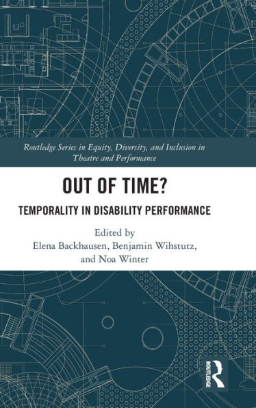 Out Of Time? (Routledge Series In Equity, Diversity, And Inclusion In Theatre And Performance)