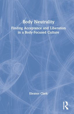 Body Neutrality - 9781032221595