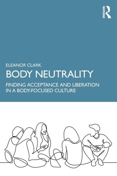 Body Neutrality - 9781032221601