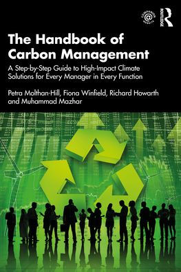 The Handbook Of Carbon Management: A Step-By-Step Guide To High-Impact Climate Solutions For Every Manager In Every Function