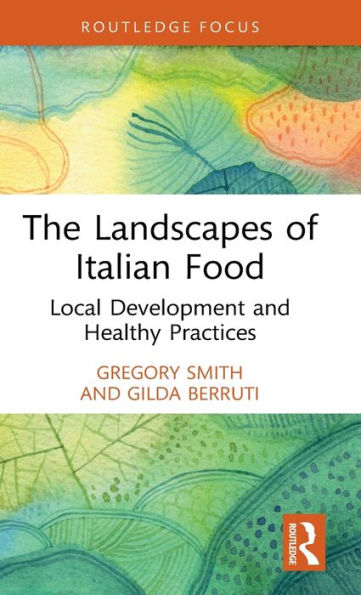 The Landscapes Of Italian Food (Routledge Focus)