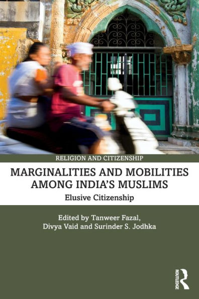 Marginalities And Mobilities Among India’S Muslims (Religion And Citizenship)