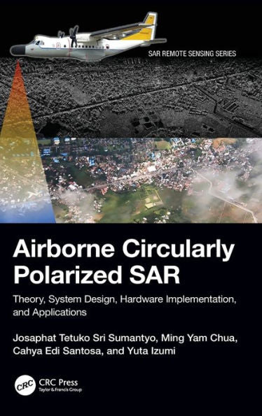 Airborne Circularly Polarized Sar: Theory, System Design, Hardware Implementation, And Applications (Sar Remote Sensing)