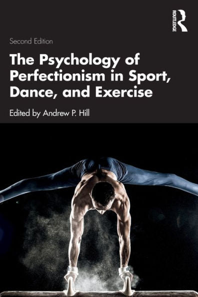 The Psychology Of Perfectionism In Sport, Dance, And Exercise