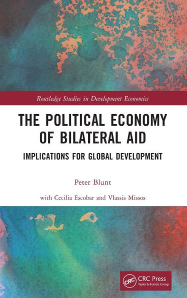 The Political Economy Of Bilateral Aid (Routledge Studies In Development Economics)