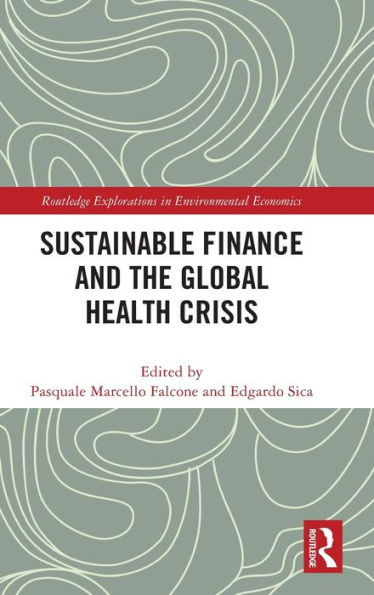 Sustainable Finance And The Global Health Crisis (Routledge Explorations In Environmental Economics)