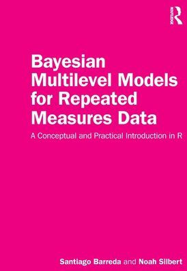 Bayesian Multilevel Models For Repeated Measures Data: A Conceptual And Practical Introduction In R