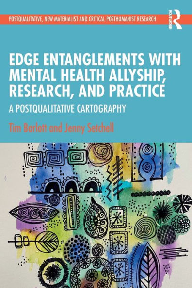 Edge Entanglements With Mental Health Allyship, Research, And Practice (Postqualitative, New Materialist And Critical Posthumanist Research) - 9781032260891