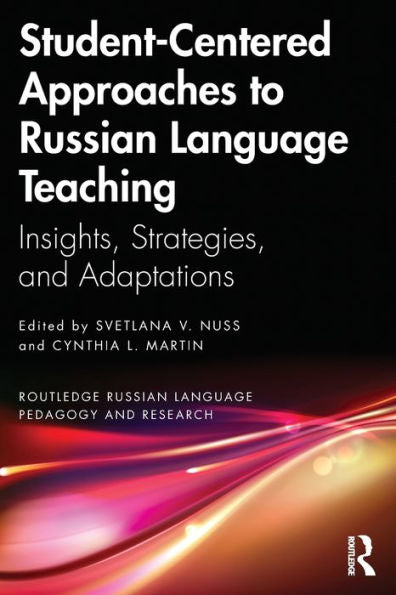 Student-Centered Approaches To Russian Language Teaching (Routledge Russian Language Pedagogy And Research)