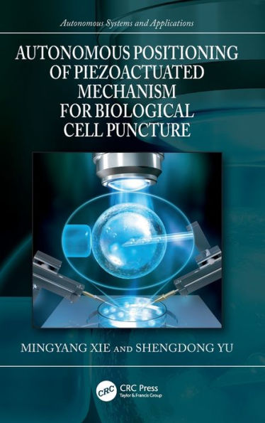 Autonomous Positioning Of Piezoactuated Mechanism For Biological Cell Puncture (Autonomous Systems And Applications)